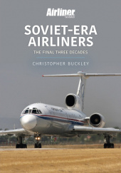 Okładka książki Soviet-Era Airliners. The Final Three Decades Christopher Buckley