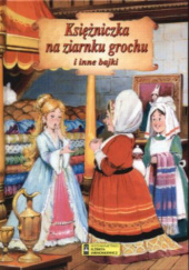 Okładka książki Księżniczka na ziarnku grochu i inne bajki. Hans Christian Andersen