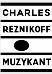 Okładka książki Muzykant Charles Reznikoff