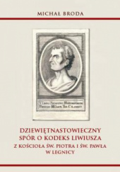 Okładka książki Dziewiętnastowieczny spór o kodeks Liwiusza z kościoła św. Piotra i św. Pawła w Legnicy Michał Broda