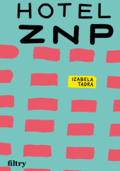 Okładka książki Hotel ZNP Izabela Tadra