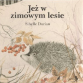 Okładka książki Jeż w zimowym lesie Sibylle Durian