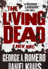 Okładka książki The Living Dead Daniel Kraus, George A. Romero