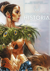 Okładka książki Wonder Woman. Historia: Amazonki Kelly Sue DeConnick, Gene Ha, Phil Jimenez, Nicola Scott