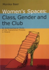 Okładka książki Womens spaces: Class, Gender and the Club Monika Baer
