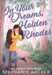 Okładka książki In Your Dreams, Holden Rhodes Stephanie Archer