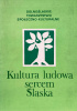 Okładka książki Kultura ludowa sercem Śląska Barbara Maria Bazielich,&nbsp;Janusz Bohdanowicz,&nbsp;Irena Bukowska-Floreńska,&nbsp;Dorota Simonides