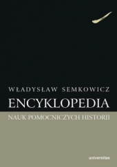 Okładka książki Encyklopedia nauk pomocniczych historii Władysław Semkowicz