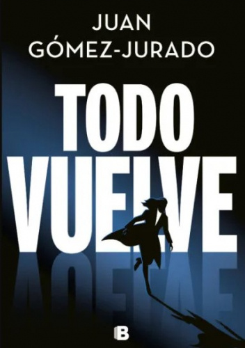 Todo vuelve [Everything Comes Back] by Juan Gómez-Jurado - Audiobook 