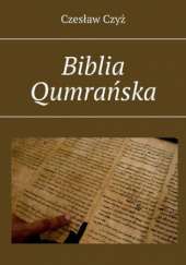 Okładka książki Biblia Qumrańska Czyż Czesław
