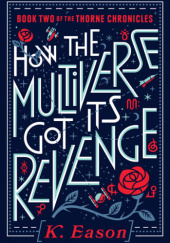 Okładka książki How the Multiverse Got Its Revenge K. Eason