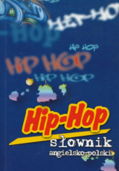Okładka książki Hip-Hop Słownik Angielsko-Polski Piotr Ratajczak