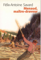 Okładka książki Menaud, maitre-draveur Félix-Antoine Savard