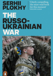 Okładka książki The Russo-Ukrainian War. The Return of History Serhii Plokhy