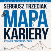 Okładka książki Mapa Kariery - Wystartuj / Przyspiesz / Zmień Sergiusz Trzeciak