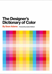 Okładka książki The Designer’s Dictionary of Color Sean Adams