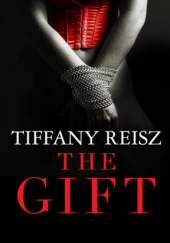 Okładka książki The Gift Tiffany Reisz