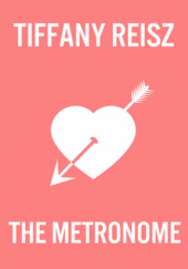 Okładka książki The Metronome Tiffany Reisz