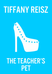Okładka książki The Teacher's Pet Tiffany Reisz
