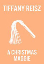 Okładka książki A Christmas Maggie Tiffany Reisz