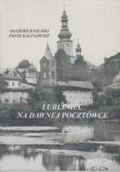 Okładka książki Lubliniec na dawnej pocztówce Piotr Kalinowski, Olgierd Kniejski