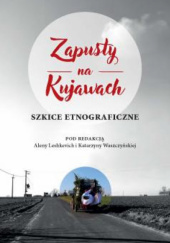 Okładka książki Zapusty na Kujawach. Szkice etnograficzne Alena Leshkevich, Katarzyna Waszczyńska