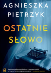 Okładka książki Ostatnie słowo Agnieszka Pietrzyk