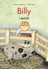 Okładka książki Billy i świnki Mati Lepp, Birgitta Stenberg