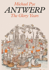 Okładka książki Antwerp The Glory Years Michael Pye
