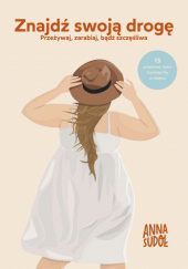 Okładka książki Znajdź swoją drogę Anna Sudoł