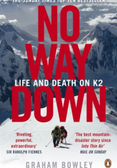 Okładka książki No Way Down: Life and Death on K2 Graham Bowley