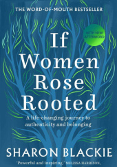 Okładka książki If Women Rose Rooted: A Journey to Authenticity and Belonging Sharon Blackie
