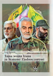 Okładka książki Tajna wojna Iranu ze Stanami Zjednoczonymi Paweł Borawski