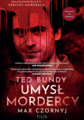 Okładka książki Ted Bundy. Umysł mordercy Max Czornyj