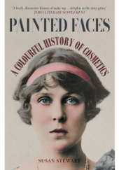 Okładka książki Painted Faces. A Colourful History of Cosmetics Susan Stewart