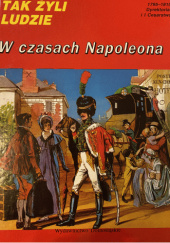 Okładka książki W czasach Napoleona Pierre Miquel