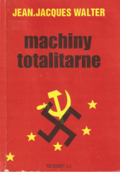 Okładka książki Machiny totalitarne. Esej Jean-Jacques Walter
