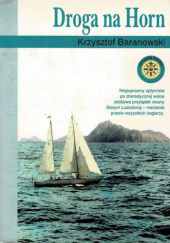 Okładka książki Droga na Horn Krzysztof Baranowski (żeglarz)