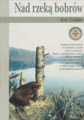 Okładka książki Nad rzeką bobrów Eric Collier