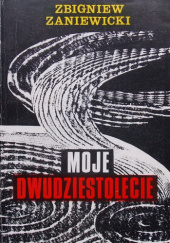 Okładka książki Moje dwudziestolecie Zbigniew Zaniewicki