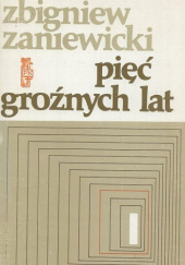 Okładka książki Pięć groźnych lat Zbigniew Zaniewicki