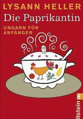 Okładka książki Die Paprikantin. Ungarn für Anfänger. Lysann Heller