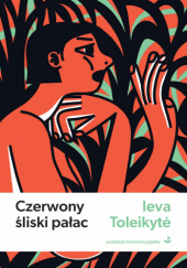 Okładka książki Czerwony śliski pałac Ieva Toleikytė