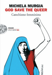 Okładka książki God Save the Queer Catechismo femminista Michela Murgia