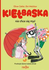Okładka książki Kiełbaska nie chce się myć Siri Melchior, Oliver Zahle