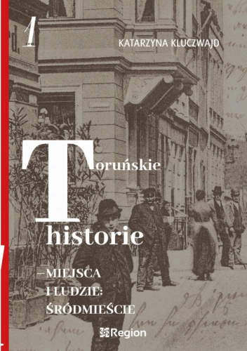 Okładki książek z cyklu Toruńskie historie-Miejsca i ludzie