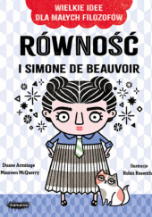 Okładka książki Równość i Simone de Beauvoir Duane Armitage, Maureen McQuerry, Robin Rosenthal