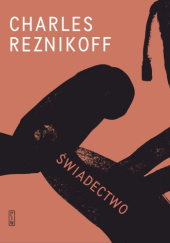 Okładka książki Świadectwo: Stany Zjednoczone 1885–1915 Charles Reznikoff