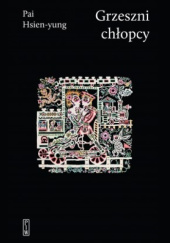 Okładka książki Grzeszni chłopcy Hsien-Yung Pai