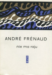 Okładka książki Nie ma raju André Frénaud
